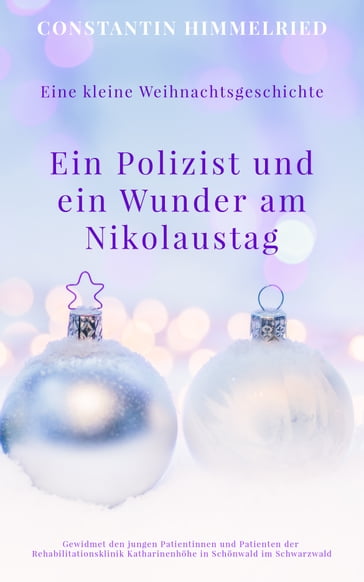 Eine kleine Weihnachtsgeschichte: Ein Polizist und ein Wunder am Nikolaustag - Constantin Himmelried