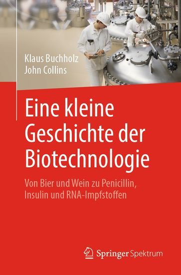 Eine kleine Geschichte der Biotechnologie - Klaus Buchholz - John Collins