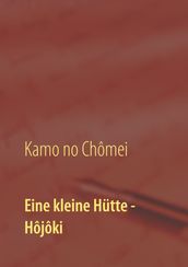 Eine kleine Hütte - Lebensanschauung von Kamo no Chômei