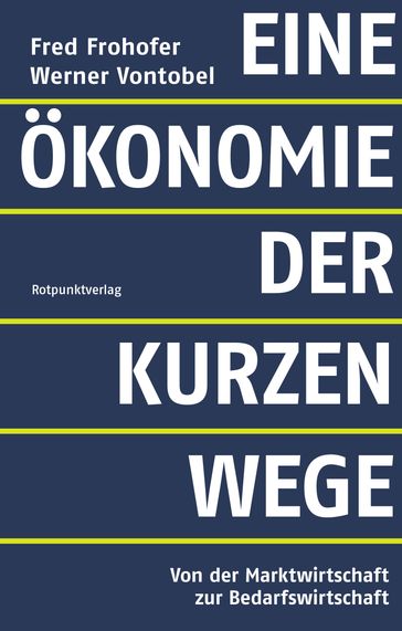 Eine Ökonomie der kurzen Wege - Fred Frohofer - Werner Vontobel