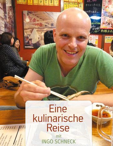 Eine kulinarische Reise - Ingo Schneck