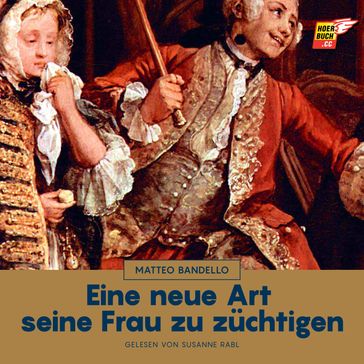 Eine neue Art seine Frau zu züchtigen - Matteo Bandello