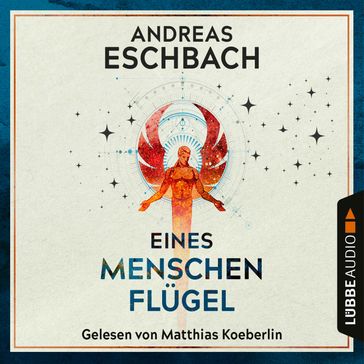 Eines Menschen Flügel (Gekürzt) - Andreas Eschbach