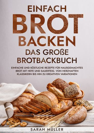Einfach Brot Backen - Das große Brotbackbuch - Sarah Muller