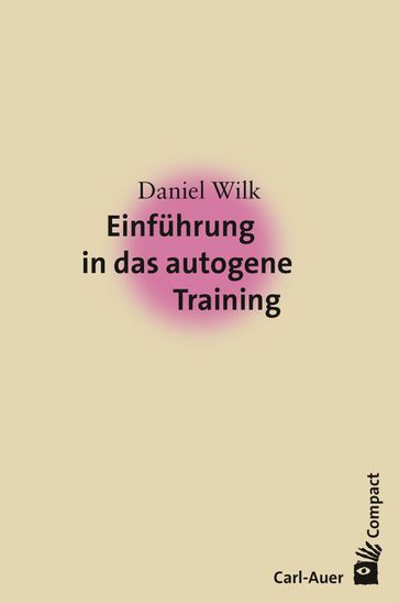 Einführung in das Autogene Training - Daniel Wilk