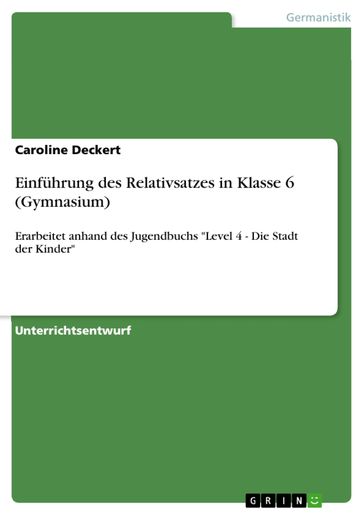 Einführung des Relativsatzes in Klasse 6 (Gymnasium) - Caroline Deckert