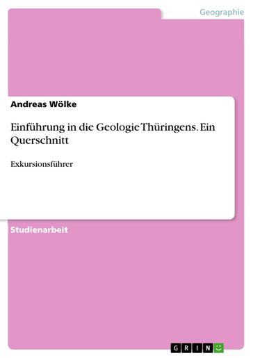 Einführung in die Geologie Thüringens. Ein Querschnitt - Andreas Wolke