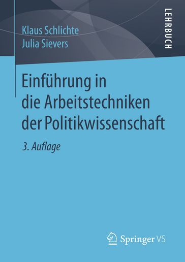 Einführung in die Arbeitstechniken der Politikwissenschaft - Julia Sievers - Klaus Schlichte