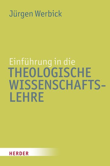 Einführung in die Theologische Wissenschaftslehre - Jurgen Werbick