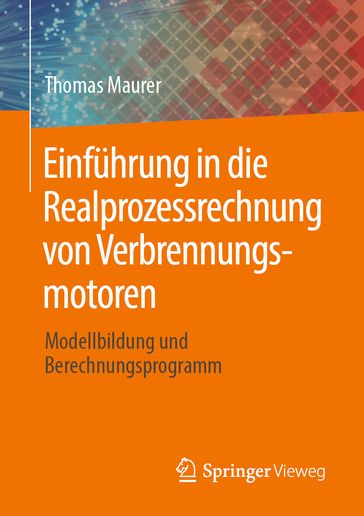 Einführung in die Realprozessrechnung von Verbrennungsmotoren - Thomas Maurer