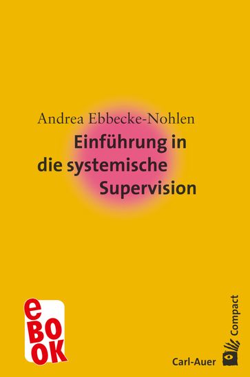 Einführung in die systemische Supervision - Andrea Ebbecke-Nohlen