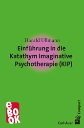 Einführung in dieKatathym ImaginativePsychotherapie (KIP)