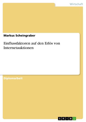 Einflussfaktoren auf den Erlös von Internetauktionen - Markus Scheingraber