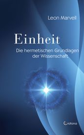 Einheit: Die hermetischen Grundlagen der Wissenschaft