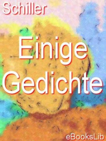 Einige Gedichte - Firedrich von Schiller