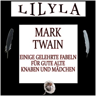 Einige gelehrte Fabeln für gute alte Knaben und Mädchen - Twain Mark