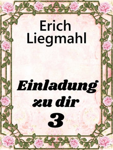 Einladung zu dir 3 - Erich Liegmahl