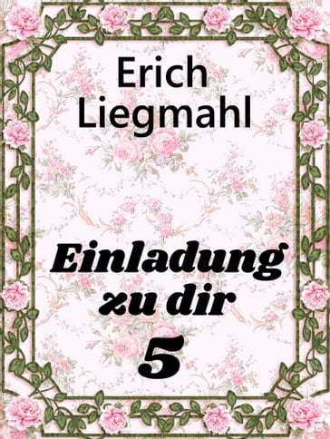 Einladung zu dir 5 - Erich Liegmahl