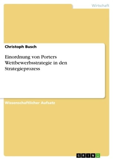 Einordnung von Porters Wettbewerbsstrategie in den Strategieprozess - Christoph Busch