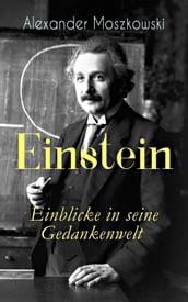 Einstein - Einblicke in seine Gedankenwelt