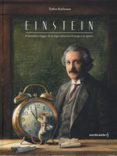 Einstein. Il fantastico viaggio di un topo attraverso il tempo e lo spazio