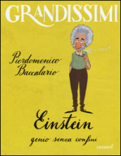 Einstein, genio senza confini. Ediz. a colori