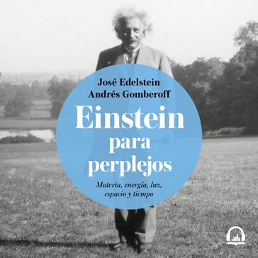Einstein para perplejos - Andrés Gomberoff - JOSÉ EDELSTEIN