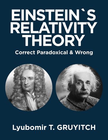 Einstein's Relativity Theory - Lyubomir T. Gruyitch