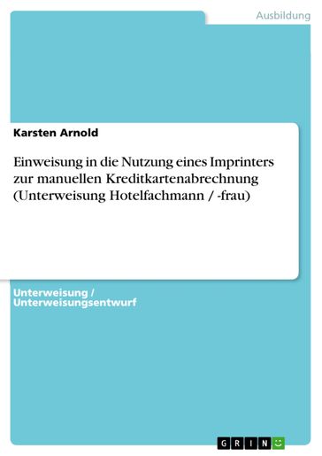 Einweisung in die Nutzung eines Imprinters zur manuellen Kreditkartenabrechnung (Unterweisung Hotelfachmann / -frau) - Karsten Arnold
