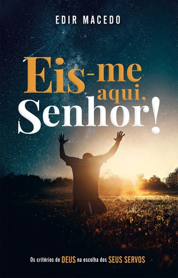 Eis-me aqui, Senhor! - Edir Macedo