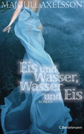 Eis und Wasser, Wasser und Eis