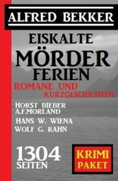 Eiskalte Mörderferien: Krimi Paket - 1304 Seiten