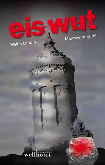 Eiswut: Mannheim Krimi. Kommissar Lauer ermittelt - Walter Landin