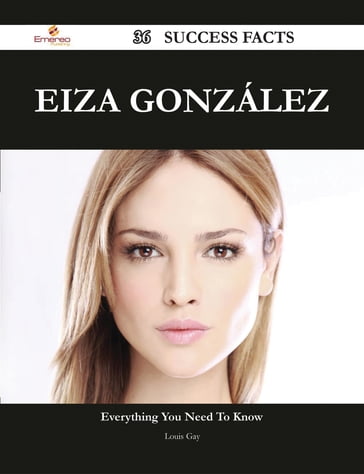 Eiza González 36 Success Facts - Everything you need to know about Eiza González - Louis Gay