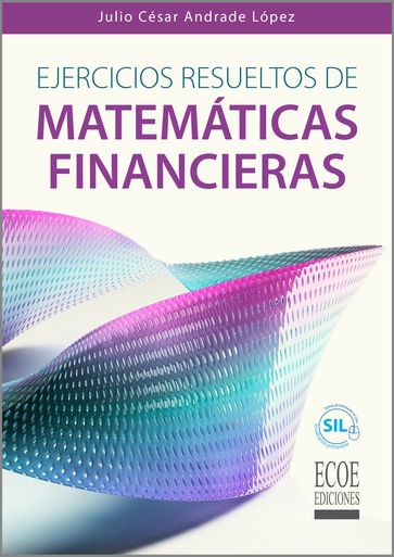 Ejercicios Resueltos de Matemáticas Financieras - Julio César Andrade López