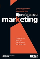 Ejercicios de marketing. Herramientas eficaces para la toma de decisiones