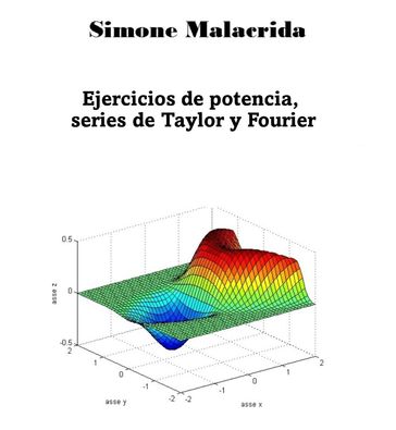 Ejercicios de potencia, series de Taylor y Fourier - Simone Malacrida