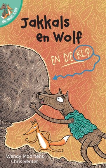 Ek lees self 12: Jakkals en wolf en die klip - Wendy Maartens