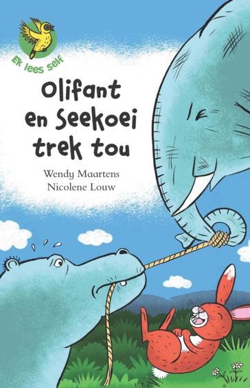 Ek lees self 5: Olifant en seekoei trek tou - Wendy Maartens