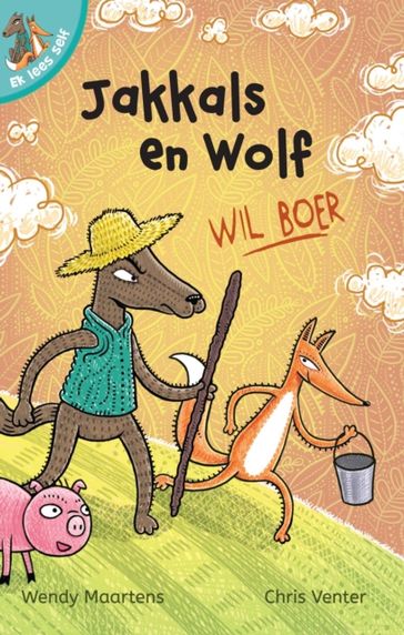 Ek lees self 8: Jakkals en wolf wil boer - Wendy Maartens