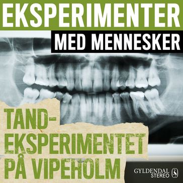 Eksperimenter med mennesker - Tandeksperimentet pa Vipeholm - Gyldendal Stereo