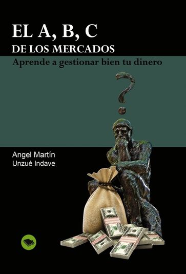 El A, B, C de los mercados. - Unzué Indave - Ángel Martín