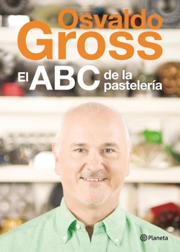 El ABC de la pastelería - Osvaldo Gross