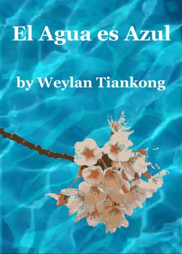 El Agua es Azul - Weylan Tiankong