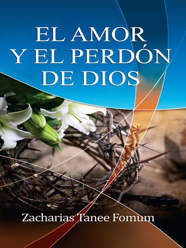 El Amor Y El Perdón de Dios - Zacharias Tanee Fomum