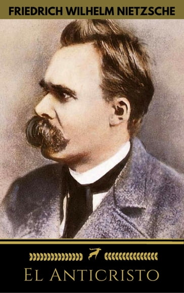 El Anticristo (Golden Deer Classics) - Friedrich Wilhelm Nietzsche - Golden Deer Classics