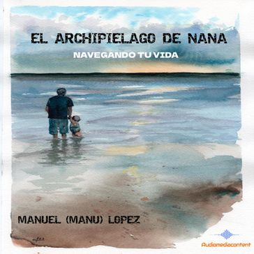 El Archipiélago de Nana - Manuel Manu López - Manuel Lopez
