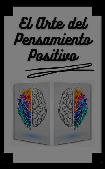 El Arte del Pensamiento Positivo - MENTES LIBRES