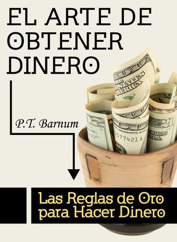 El Arte de Obtener Dinero - P.T. Barnum