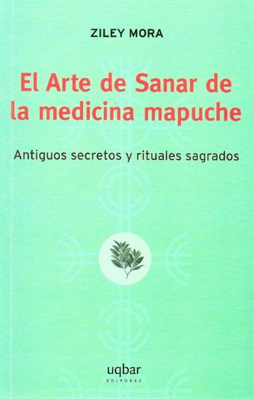 El Arte de Sanar de la medicina mapuche - Ziley Mora